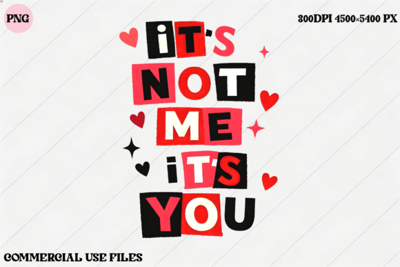 Its Not Me Its You Funny Quote Graphic: Design Ideas